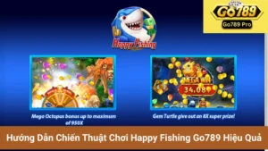 Hướng Dẫn Chiến Thuật Chơi Happy Fishing Go789 Hiệu Quả