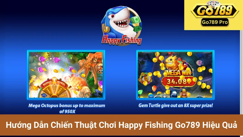 Hướng Dẫn Chiến Thuật Chơi Happy Fishing Go789 Hiệu Quả