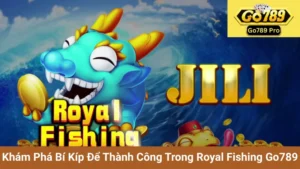 Khám Phá Bí Kíp Để Thành Công Trong Royal Fishing Go789