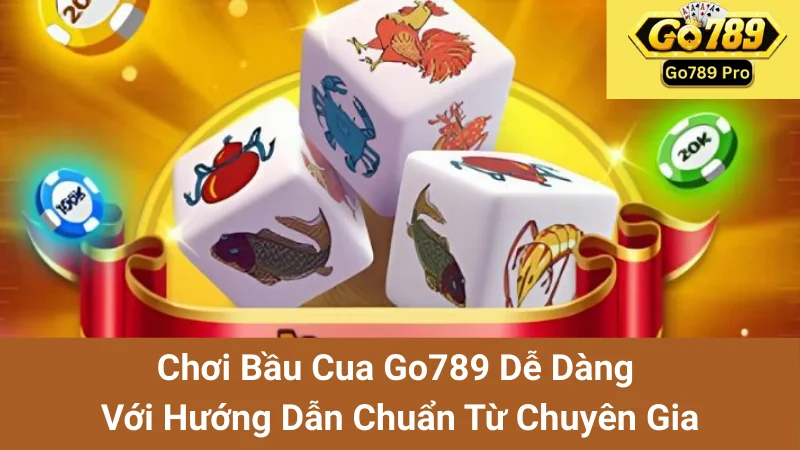Chơi Bầu Cua Go789 Dễ Dàng Với Hướng Dẫn Chuẩn Từ Chuyên Gia 1 Chơi Bầu Cua Go789 Dễ Dàng Với Hướng Dẫn Chuẩn Từ Chuyên Gia