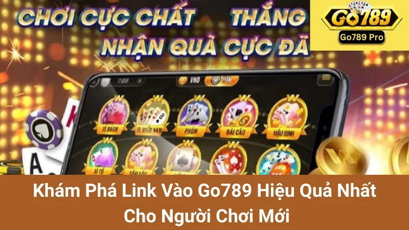 Khám Phá Link Vào Go789 Hiệu Quả Nhất Cho Người Chơi Mới Meta: