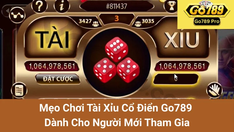 Mẹo Chơi Tài Xỉu Cổ Điển Go789 Dành Cho Người Mới Tham Gia