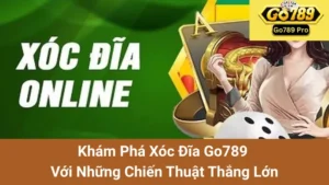 Khám Phá Xóc Đĩa Go789 Với Những Chiến Thuật Thắng Lớn